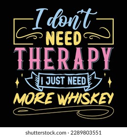 I don’t need therapy T shirt Design