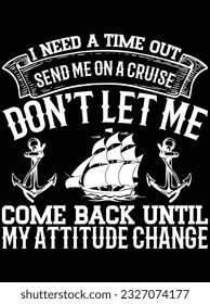 I need a time out send me on a cruise vector art design, eps file. design file for t-shirt. SVG, EPS cuttable design file