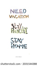 Need vacation-stay healthy-stay home wallpaper sticker 