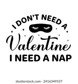 No necesito un San Valentín, necesito un papel de caligrafía de siesta. Cita divertida de San Valentín. Plantilla vectorial para tarjeta de saludo, afiche, postal, volante, pancarta, pegatina, etc.