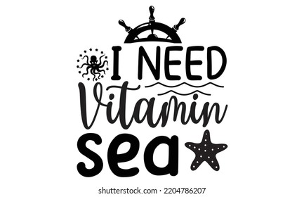 I need vitamin sea - Cruise t shirt and svg design, SVG Files for Cutting, typography design, Calligraphy graphic design, can you download this Design, EPS, 10