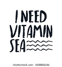 I need vitamin sea. Hand drawn typography poster design. Premium Vector.