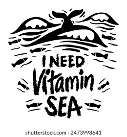 I need vitamin sea. Handwritten quote. Vector illustration.