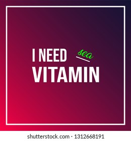 i need vitamin sea. Life quote with modern background vector illustration