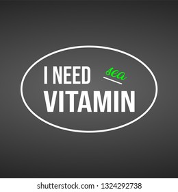 i need vitamin sea. Life quote with modern background vector illustration
