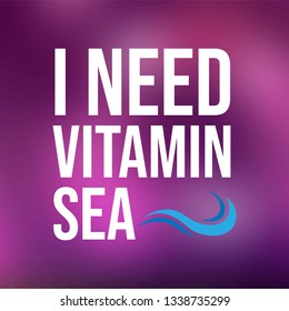 i need vitamin sea. Life quote with modern background vector illustration