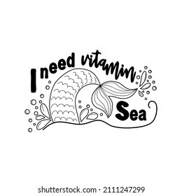 I need vitamin sea. Mermaid tail card with splashing water. Inspirational quote about summer, love and the sea