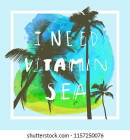 I Need Vitamin Sea. Modern calligraphic poster with coconut palm trees on colorful rbeach background and a white frame. Summer beach quote. Greeting card. Bold hand lettering. Vector