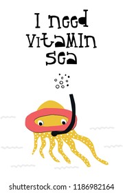 I need vitamin sea -  octopus in an underwater mask and with a tube. Cute kids paper cut vector illustration with hand drawn lettering.