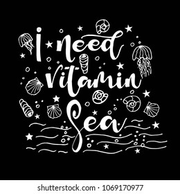 I need vitamin sea phrase for card . Hand drawn ink illustration phrase for prints and posters, invitation. Handwritten modern brush calligraphy.
