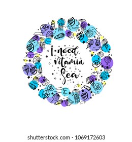 I need vitamin sea phrase for card . Vector illustration of colorful  vignette on white background.  Handwritten text in round  sea frame. Handwritten modern brush calligraphy.