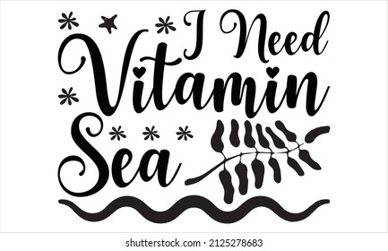  I need vitamin sea -  poster or fabric print in vector