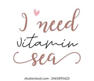 I need vitamin sea quote lettering handwriting inscription photography overlay on white background