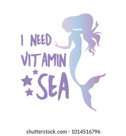 I need vitamin sea quote with star element, mermaid and lettering. Summer quote with holographic effect. Summer t-shirt print, invitation, poster.