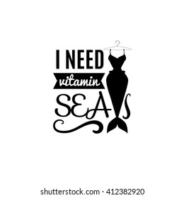  I need vitamin sea. Quote typographical background with creative illustration of mermaid's tail splash and seagull. Vector template for poster card and banner.