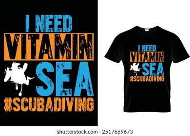 I need vitamin sea #scubadiving - Scuba Diving T Shirt 