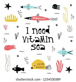 I need vitamin sea - Summer kids poster with a fish, jellyfish and seaweed cut out of paper and hand dtawn lettering. Vector illustration.