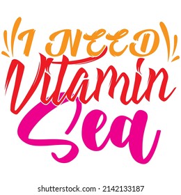 i need vitamin sea t-shirt design vector file.