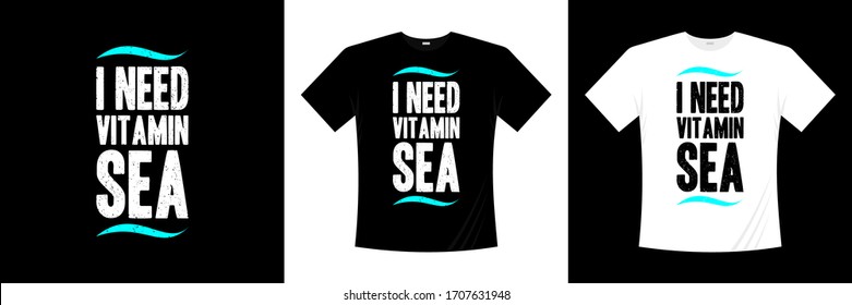 i need vitamin sea typography t-shirt design