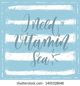 I need vitamin sea - vector poster template. Hand drawn typography blue  lettering.