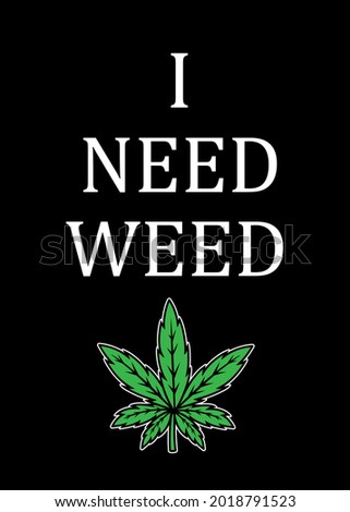 I Need Weed Illustration vector art
