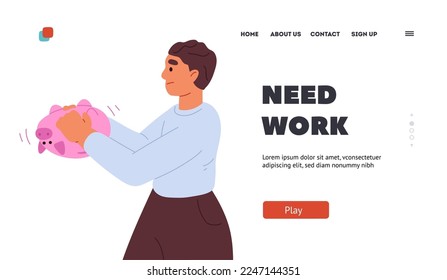 Need work concept of landing page with man shake pink piggy bank with coins, lost money and budget. Unhappy guy in financial crisis bankruptcy suffer from poverty. Cartoon flat vector illustration