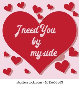 i need you by my side text for love background concept