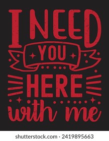 Te necesito aquí conmigo diseño de novio de tipografía con efecto grueso