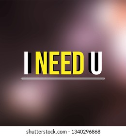 I need you. Love quote with modern background vector illustration