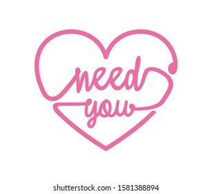 NEED YOU TYPOGRAPHY FOR PRINT T SHIRT
