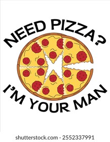 Need pizza? I'm your man T-shirt, Vector File