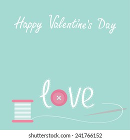 Needle and spool of thread with button applique word love  Happy Valentines day card Flat design  Vector illustration