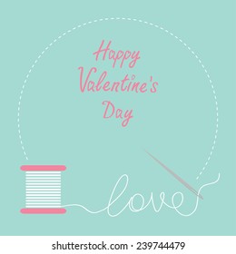 Needle and spool of thread round frame Flat design Love Happy Valentines day card Vector illustration