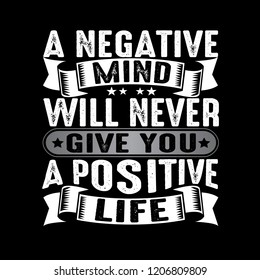 A negative mind will never give you a positive