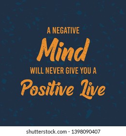 A negative mind will never give you a positive. Typography Vector Concept