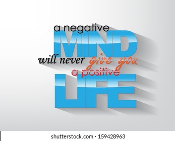 A negative mind will never give you a positive life. Typography background. Motivational poster. (EPS10 Vector)