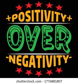 Negative mind will never give you a positive / Positivety over negativity t-shirt design 