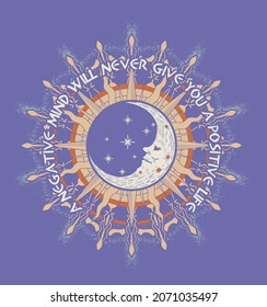  A negative mind will never give you a positive life .slogan print design sun and moon hand drawn illustration for t-shirt prints and other uses.