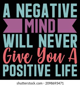 A Negative Mind Will Never Give You A Positive Life, Feeling Better, Positive Life Illustration Design 