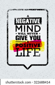 A Negative Mind Will Never Give You A Positive Life. Inspiring Creative Motivation Quote. Vector Typography Banner Design Concept 