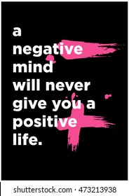 A negative mind will never give you a positive life. (Motivational Quote Vector Poster Design)