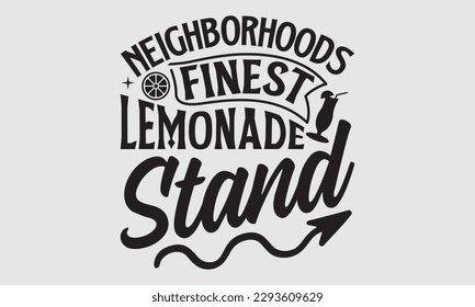 Neighborhoods Finest Lemonade Stand- Lemons t shirt design, Hand drawn lettering phrase, Illustration for prints on SVG and bags, posters, cards, Template EPS 10