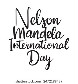 Nelson Mandela International Day text banner lettering black. Hand drawn vector art.