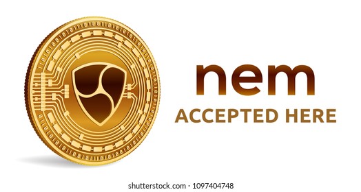 NEM. Accepted sign emblem. Crypto currency. Golden coin with NEM symbol isolated on white background. 3D isometric Physical coin with text Accepted Here. Stock vector illustration.