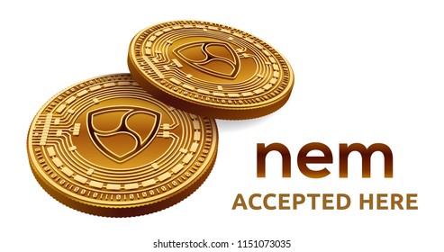 NEM. Accepted sign emblem. Crypto currency. Golden coins with NEM symbol isolated on white background. 3D isometric Physical coins with text Accepted Here. Stock vector illustration.