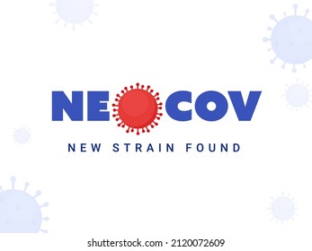 NeoCoV New Strain Found Font With Virus Effect On White Background.