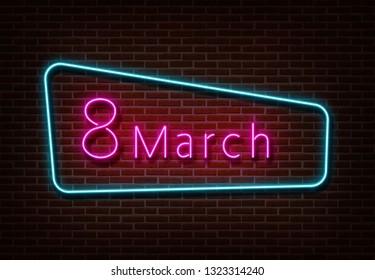 Neon 8 march sign vector. Womens day light isolated on brick wall. Neon light template for night bar, casino, hotel, shop, club. Light design. Vector illustration.