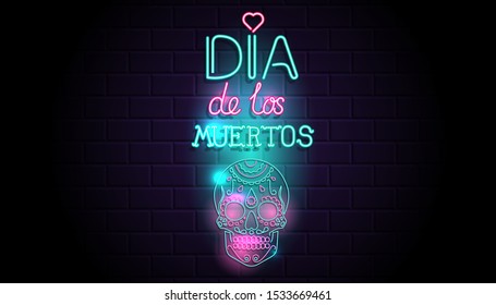 Neon banner Dia de los Muertos. Lettering promotion with calavera sugar skull. Flyer, poster, leaflet, card with blank space