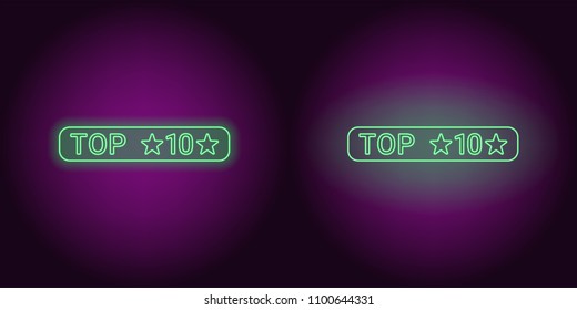 Neon banner of Top 10, the Best. Vector illustration of green Neon Top 10 inscription consisting of neon outlines, with backlight on the dark background