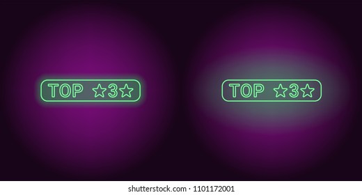 Neon banner of Top 3, the Best. Vector illustration of green Neon Top 3 inscription consisting of neon outlines, with backlight on the dark background